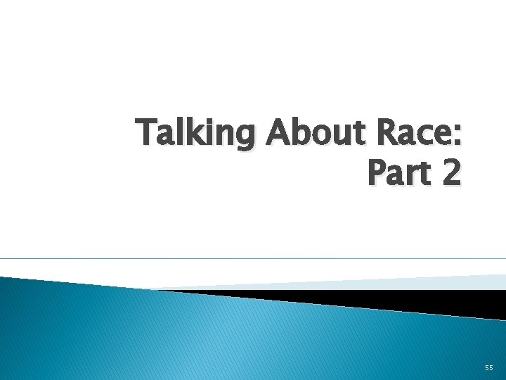 Talking About Race: Part 2 55 