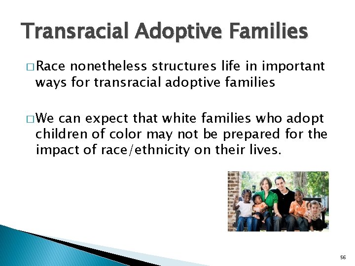 Transracial Adoptive Families � Race nonetheless structures life in important ways for transracial adoptive