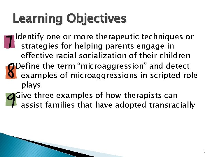 Learning Objectives Identify one or more therapeutic techniques or strategies for helping parents engage