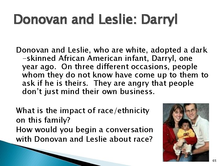 Donovan and Leslie: Darryl Donovan and Leslie, who are white, adopted a dark -skinned