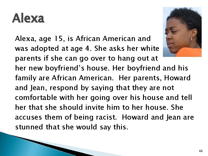 Alexa, age 15, is African American and was adopted at age 4. She asks