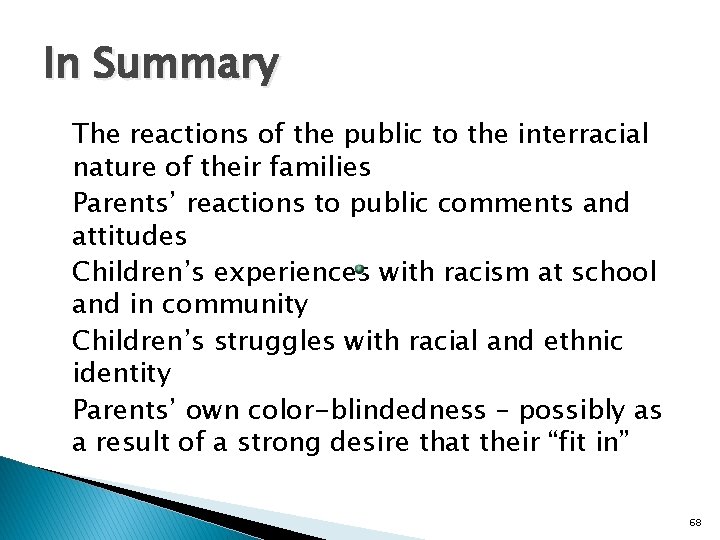 In Summary The reactions of the public to the interracial nature of their families