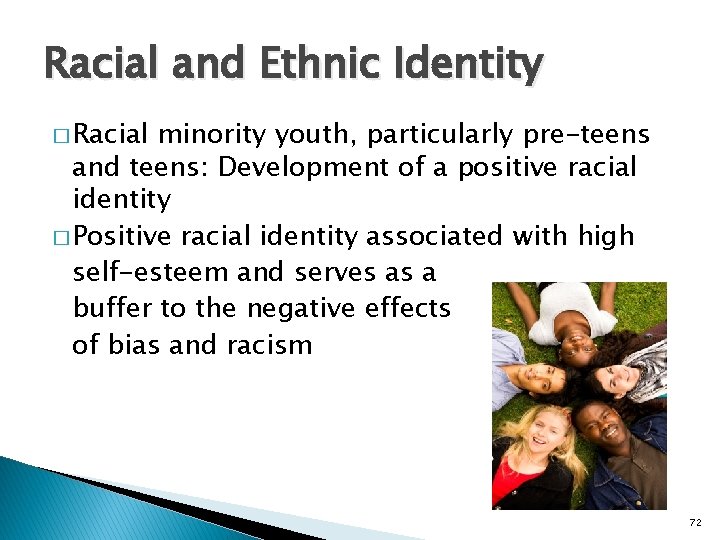 Racial and Ethnic Identity � Racial minority youth, particularly pre-teens and teens: Development of
