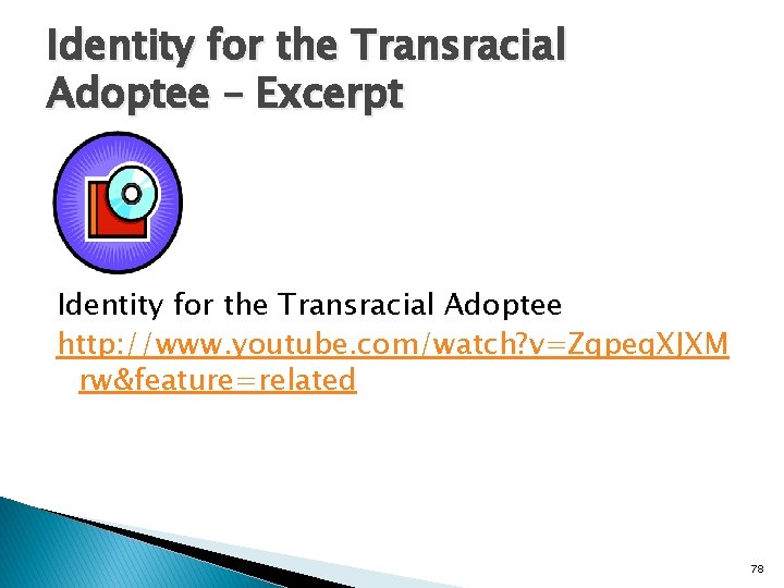 Identity for the Transracial Adoptee – Excerpt Identity for the Transracial Adoptee http: //www.