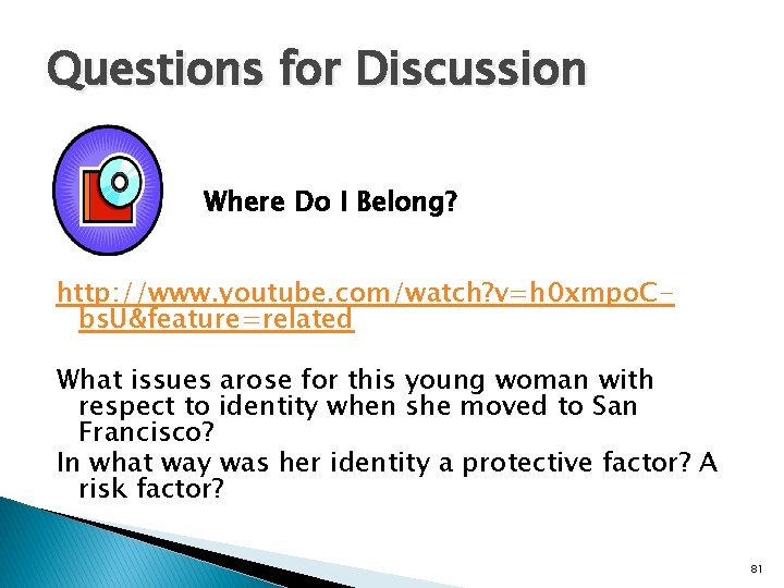 Questions for Discussion Where Do I Belong? http: //www. youtube. com/watch? v=h 0 xmpo.