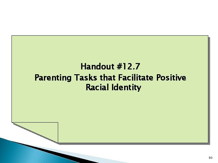 Handout #12. 7 Parenting Tasks that Facilitate Positive Racial Identity 93 