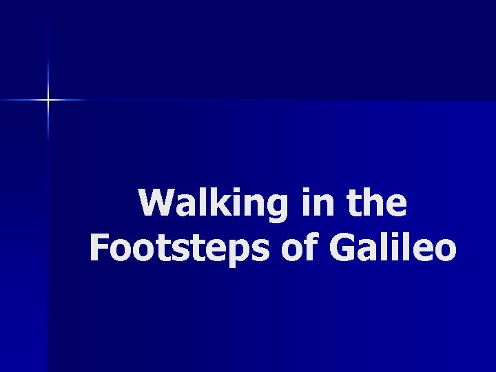 Walking in the Footsteps of Galileo 