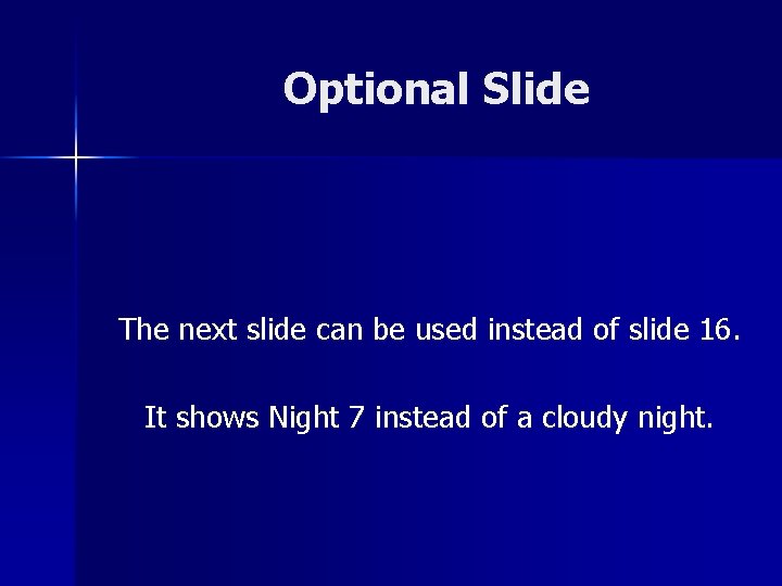Optional Slide The next slide can be used instead of slide 16. It shows