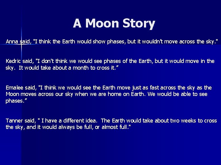 A Moon Story Anna said, "I think the Earth would show phases, but it