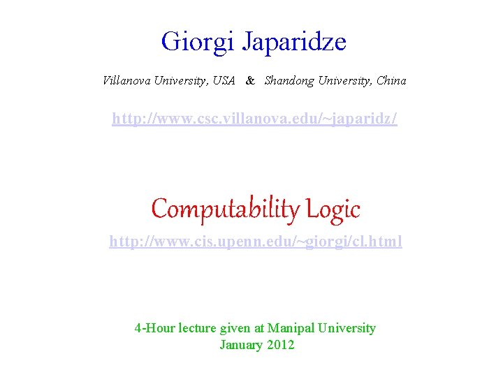 Giorgi Japaridze Villanova University, USA & Shandong University, China http: //www. csc. villanova. edu/~japaridz/