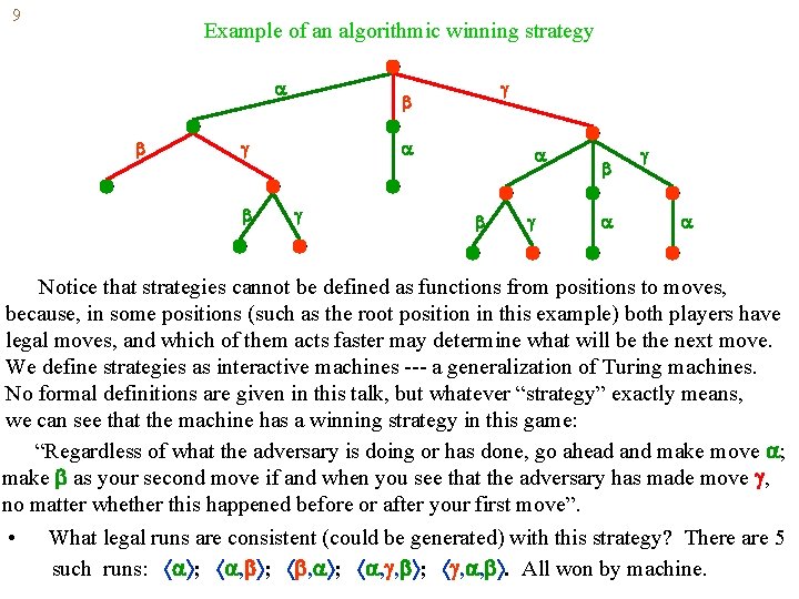9 Example of an algorithmic winning strategy Notice that strategies cannot be defined as