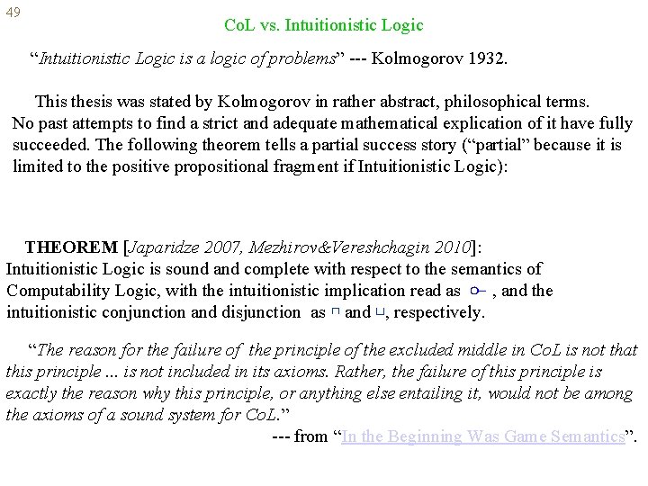 49 Co. L vs. Intuitionistic Logic “Intuitionistic Logic is a logic of problems” ---