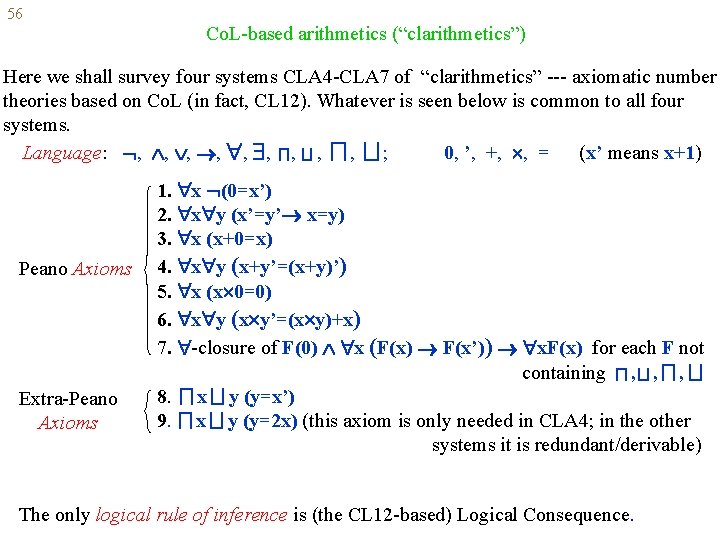 56 Co. L-based arithmetics (“clarithmetics”) Here we shall survey four systems CLA 4 -CLA
