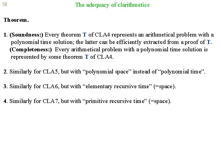58 The adequacy of clarithmetics Theorem. 1. (Soundness: ) Every theorem T of CLA