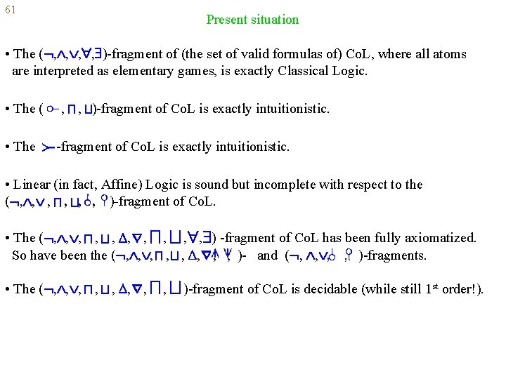 61 Present situation • The ( , , )-fragment of (the set of valid