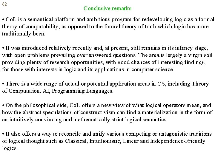 62 Conclusive remarks • Co. L is a semantical platform and ambitious program for
