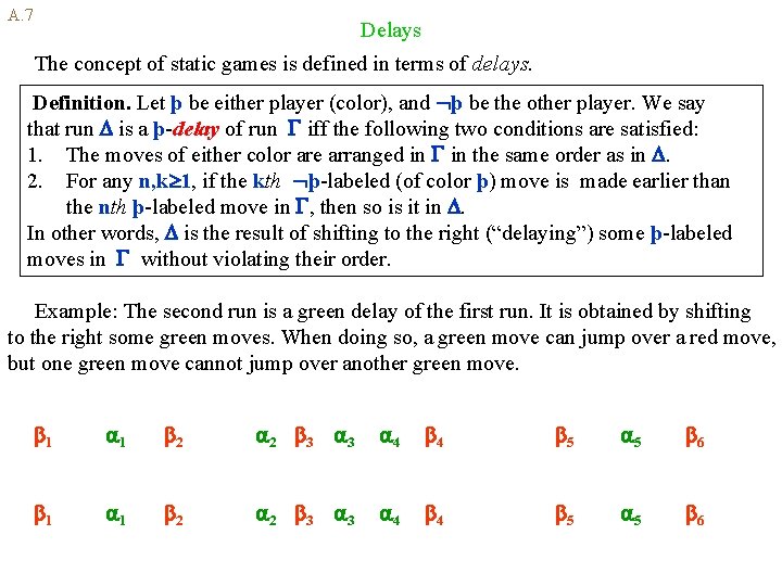 A. 7 Delays The concept of static games is defined in terms of delays.