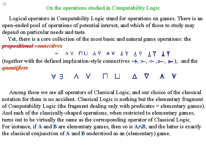 16 On the operations studied in Computability Logical operators in Computability Logic stand for