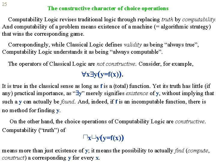 25 The constructive character of choice operations Computability Logic revises traditional logic through replacing