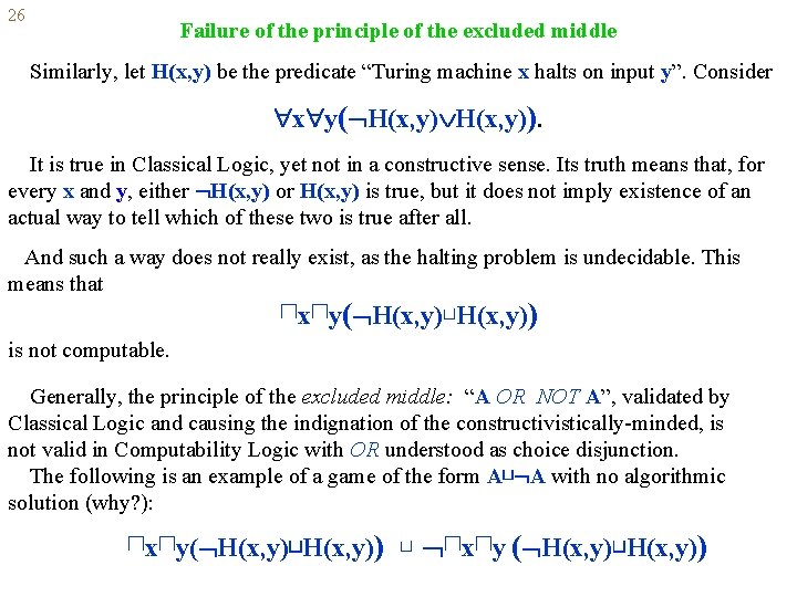 26 Failure of the principle of the excluded middle Similarly, let H(x, y) be