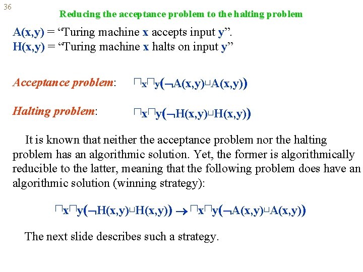 36 Reducing the acceptance problem to the halting problem A(x, y) = “Turing machine