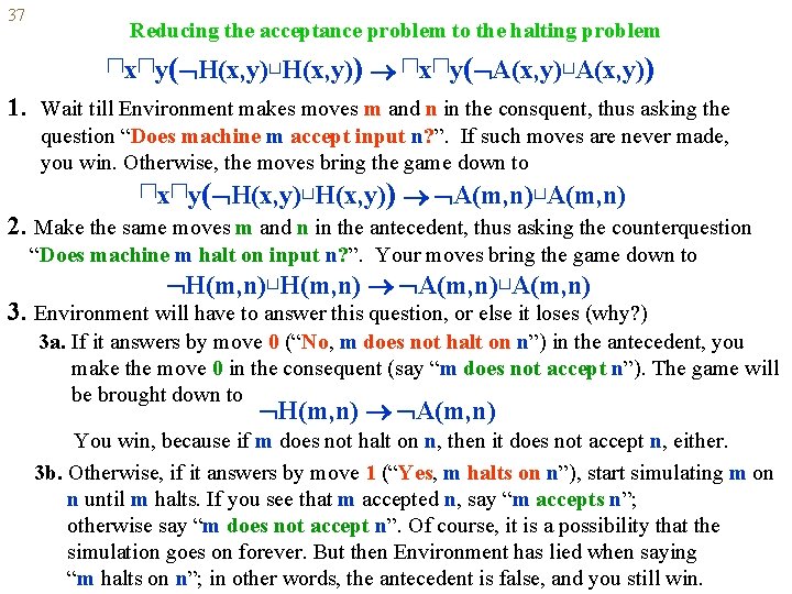 37 Reducing the acceptance problem to the halting problem ⊓x⊓y( H(x, y)⊔H(x, y)) ⊓x⊓y(