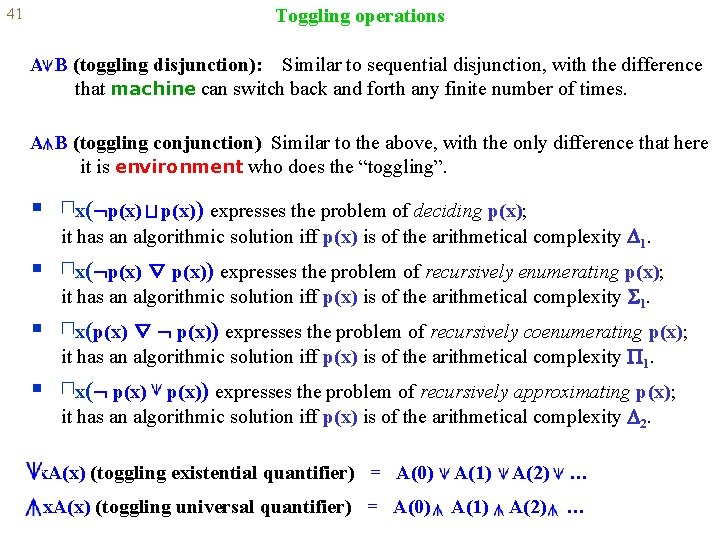 Toggling operations 41 A B (toggling disjunction): Similar to sequential disjunction, with the difference