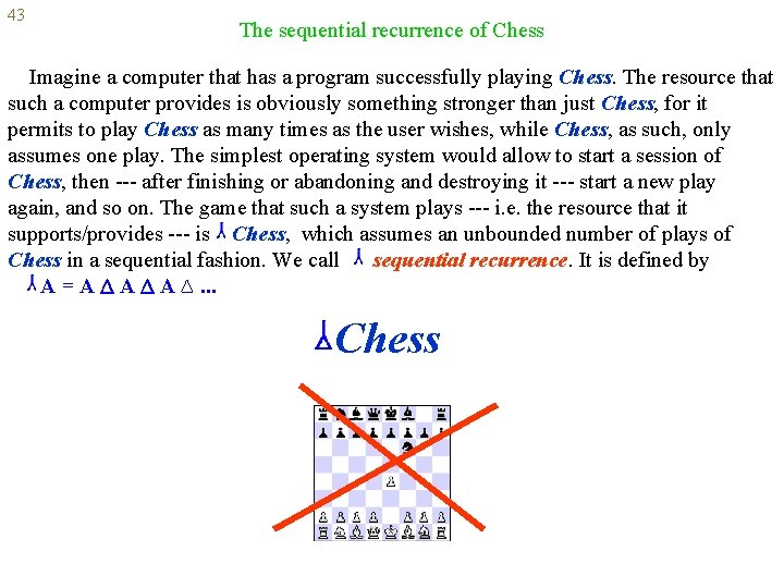 43 The sequential recurrence of Chess Imagine a computer that has a program successfully