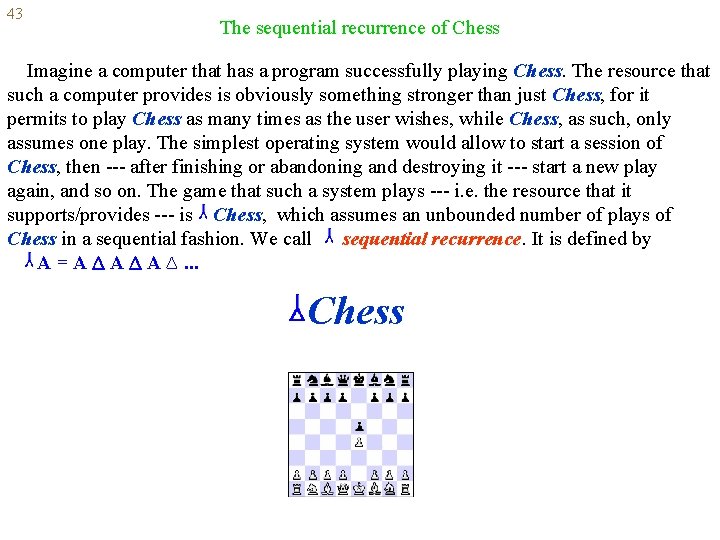 43 The sequential recurrence of Chess Imagine a computer that has a program successfully