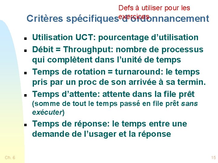 Defs à utiliser pour les exercices Critères spécifiques d’ordonnancement n n Utilisation UCT: pourcentage