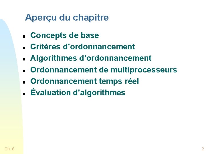 Aperçu du chapitre n n n Ch. 6 Concepts de base Critères d’ordonnancement Algorithmes
