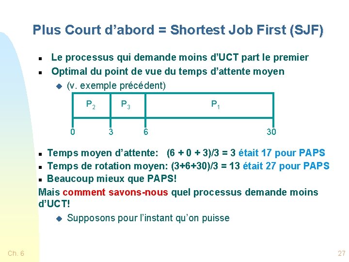 Plus Court d’abord = Shortest Job First (SJF) n n Le processus qui demande