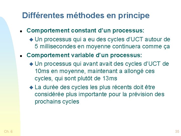 Différentes méthodes en principe n n Ch. 6 Comportement constant d’un processus: u Un