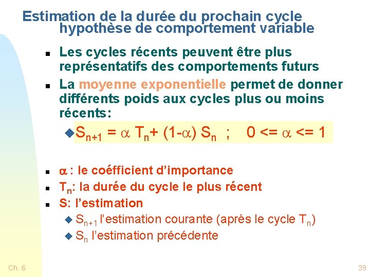 Estimation de la durée du prochain cycle hypothèse de comportement variable n n Les