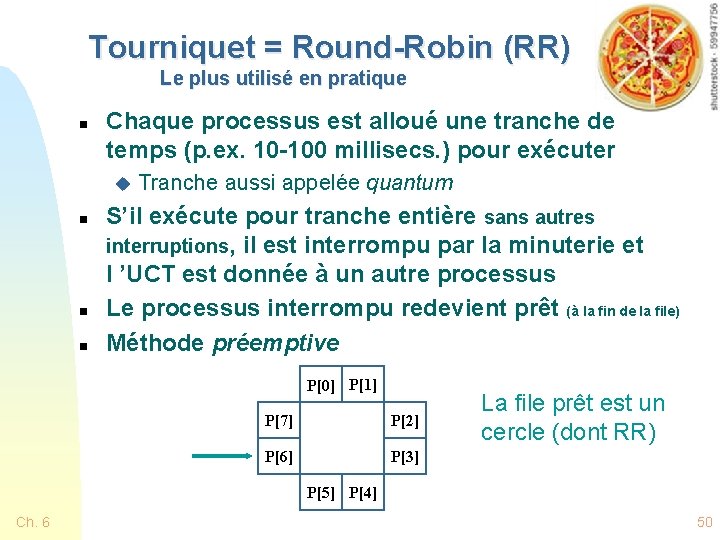 Tourniquet = Round-Robin (RR) Le plus utilisé en pratique n Chaque processus est alloué