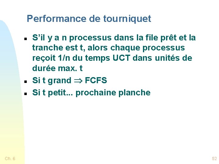 Performance de tourniquet n n n Ch. 6 S’il y a n processus dans