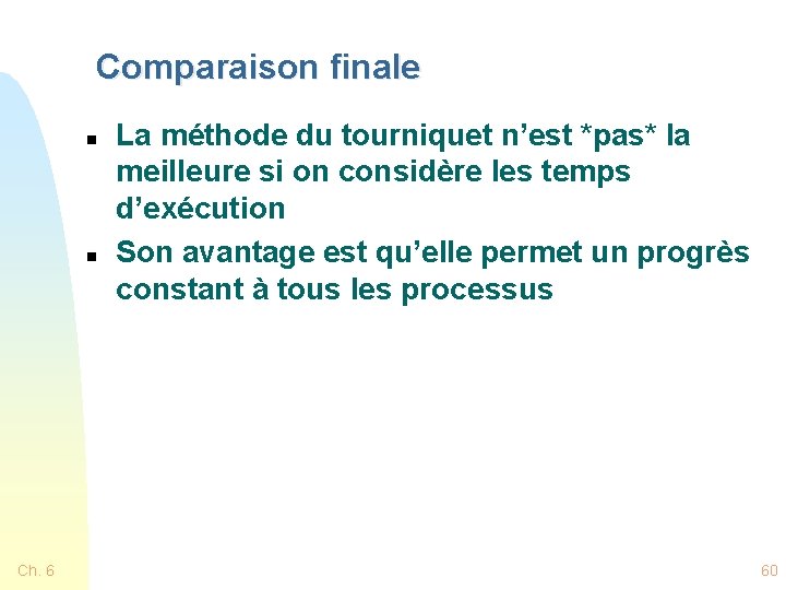 Comparaison finale n n Ch. 6 La méthode du tourniquet n’est *pas* la meilleure