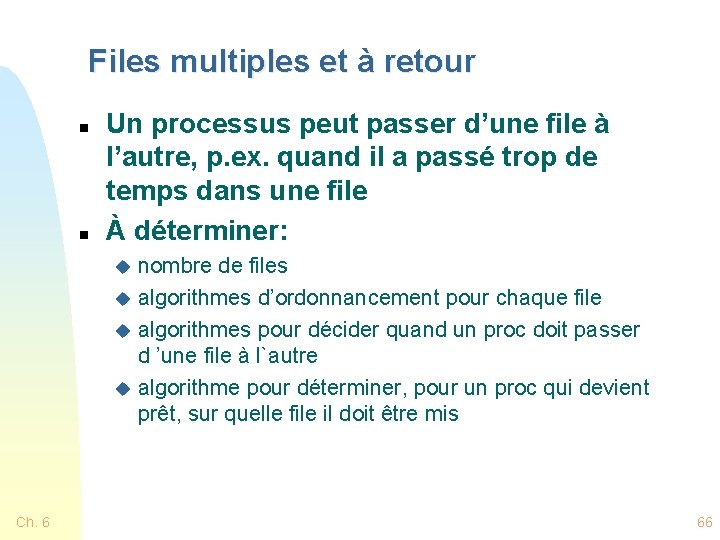 Files multiples et à retour n n Un processus peut passer d’une file à