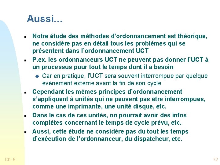 Aussi… n n n Ch. 6 Notre étude des méthodes d’ordonnancement est théorique, ne