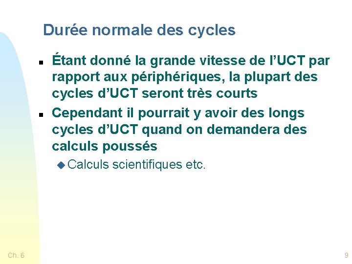 Durée normale des cycles n n Étant donné la grande vitesse de l’UCT par