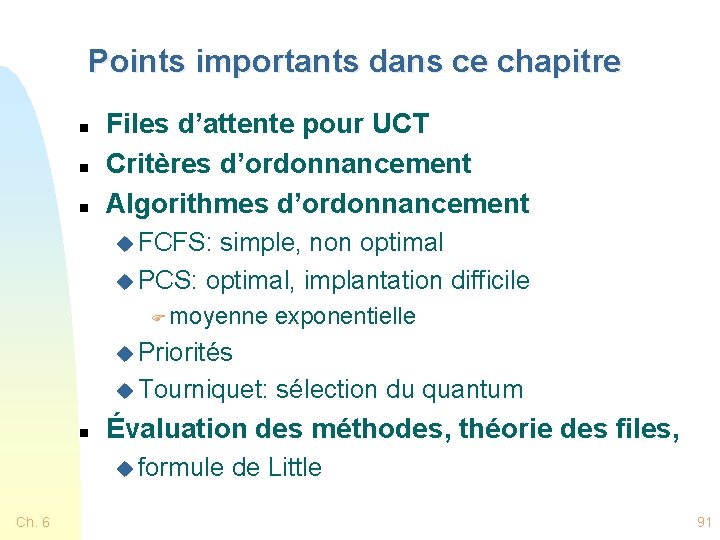 Points importants dans ce chapitre n n n Files d’attente pour UCT Critères d’ordonnancement