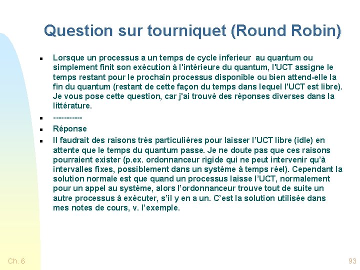 Question sur tourniquet (Round Robin) n n Ch. 6 Lorsque un processus a un