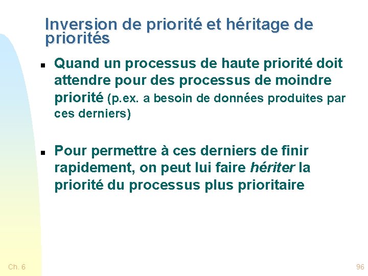 Inversion de priorité et héritage de priorités n Quand un processus de haute priorité