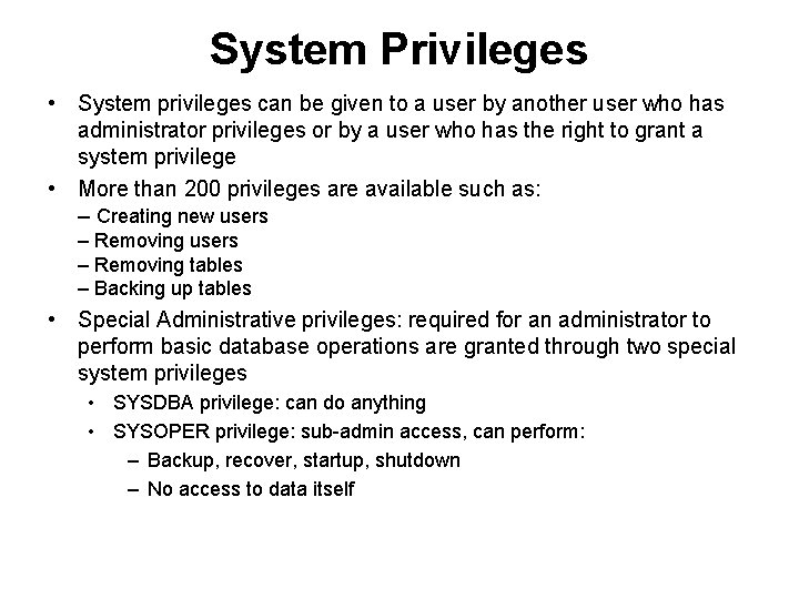 System Privileges • System privileges can be given to a user by another user