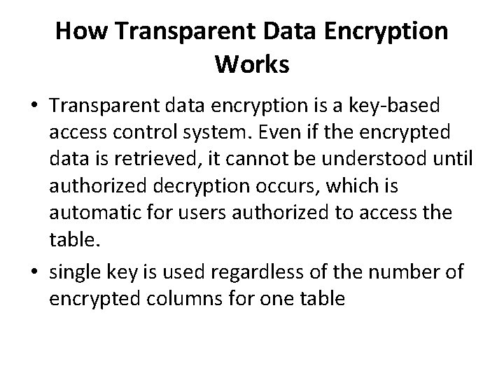 How Transparent Data Encryption Works • Transparent data encryption is a key-based access control