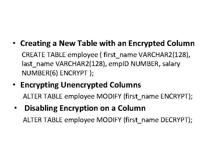  • Creating a New Table with an Encrypted Column CREATE TABLE employee (