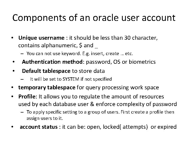 Components of an oracle user account • Unique username : it should be less