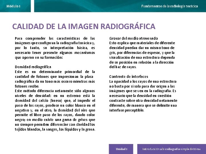 CALIDAD DE LA IMAGEN RADIOGRÁFICA Para comprender las características de las imágenes que configuran