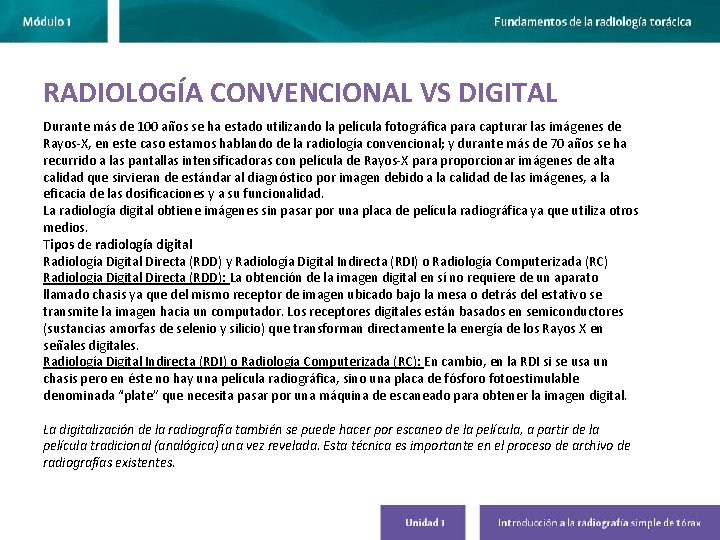 RADIOLOGÍA CONVENCIONAL VS DIGITAL Durante más de 100 años se ha estado utilizando la