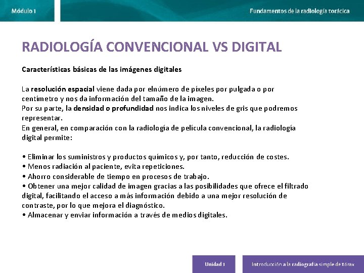 RADIOLOGÍA CONVENCIONAL VS DIGITAL Características básicas de las imágenes digitales La resolución espacial viene